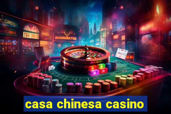 casa chinesa casino